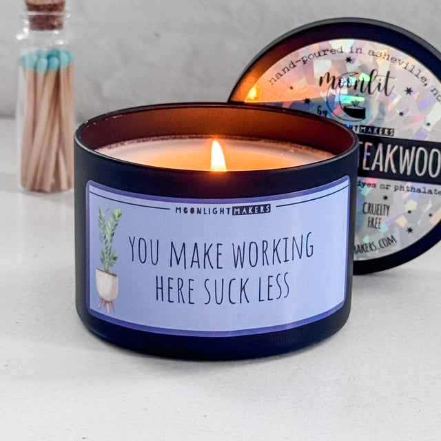 You Make Working Here Suck Less - 8oz Candle - 100% Natural Soy Wax