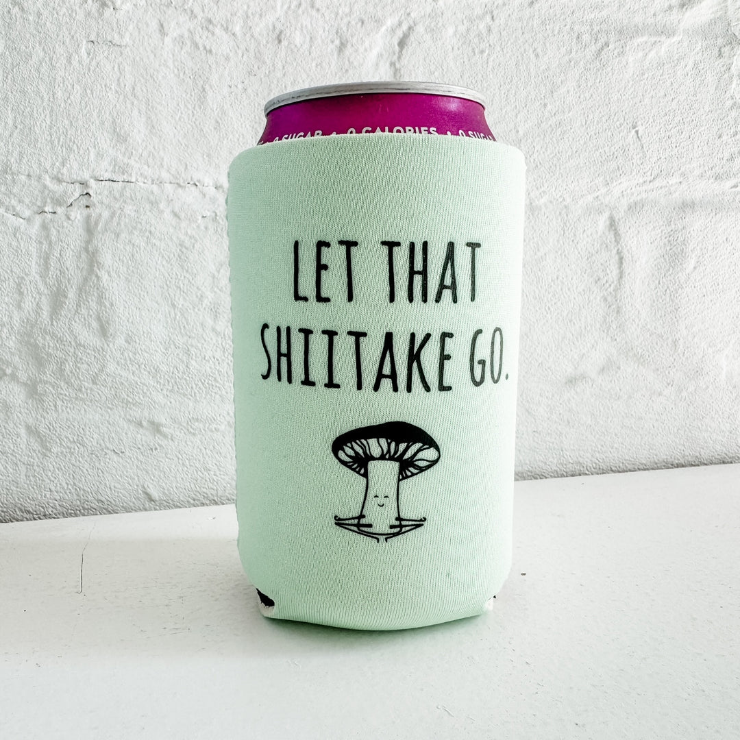SALE - Let That Shiitake Go - Koozie (Mushroom)