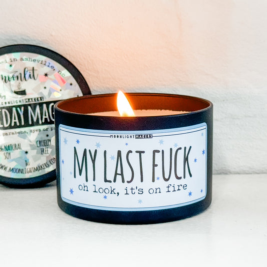 My Last Fuck, Oh look, It's on Fire - 8oz Candle - Choose Your Scent - 100% Natural Soy Wax