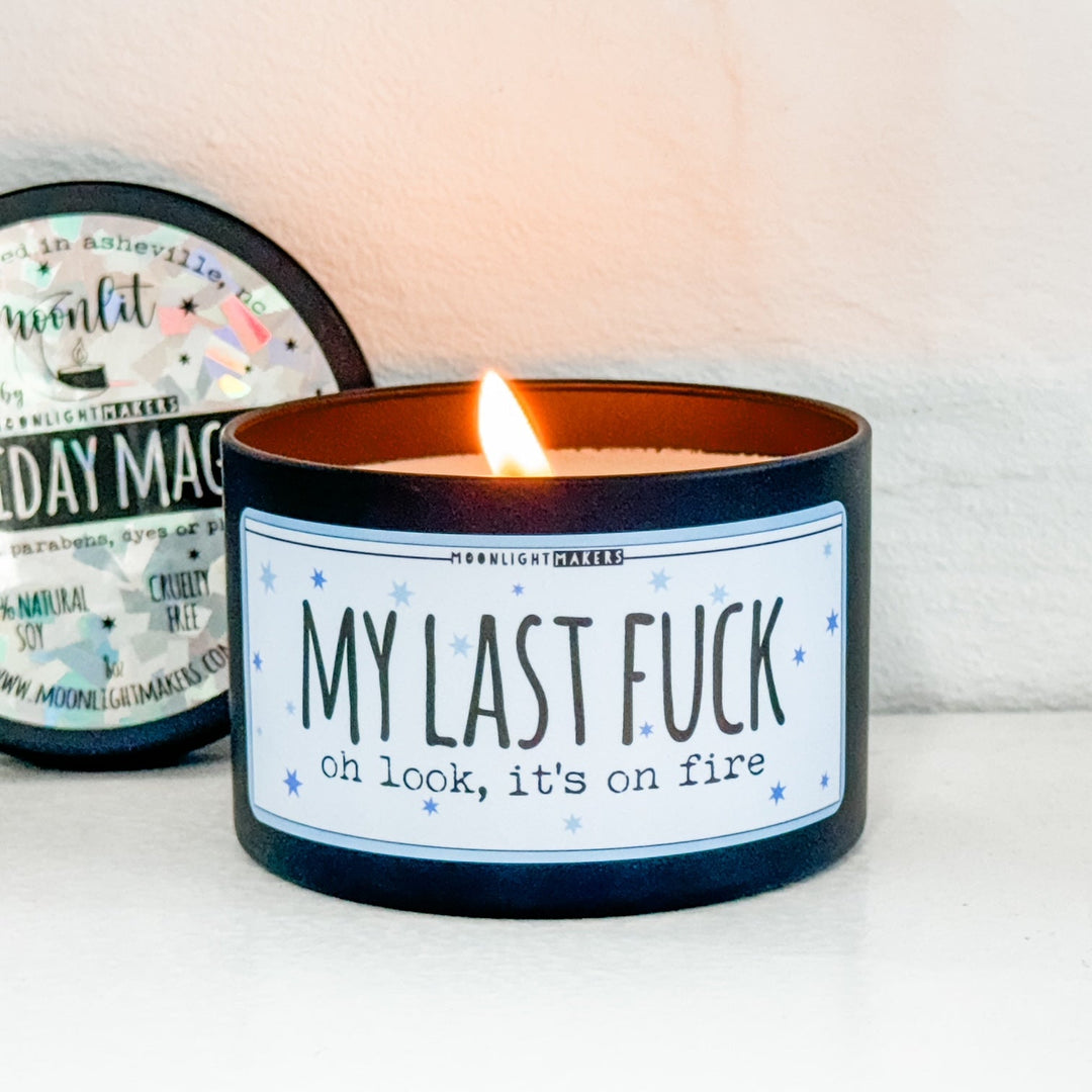 My Last Fuck, Oh look, It's on Fire - 8oz Candle - Choose Your Scent - 100% Natural Soy Wax - MoonlightMakers