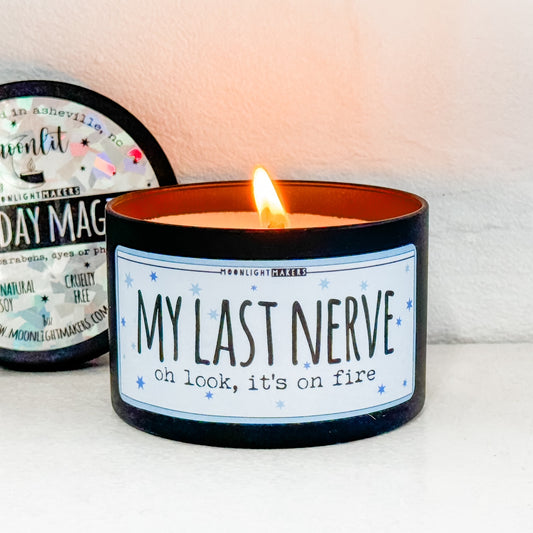 My Last Nerve, Oh look, It's on Fire - 8oz Candle - Choose Your Scent - 100% Natural Soy Wax