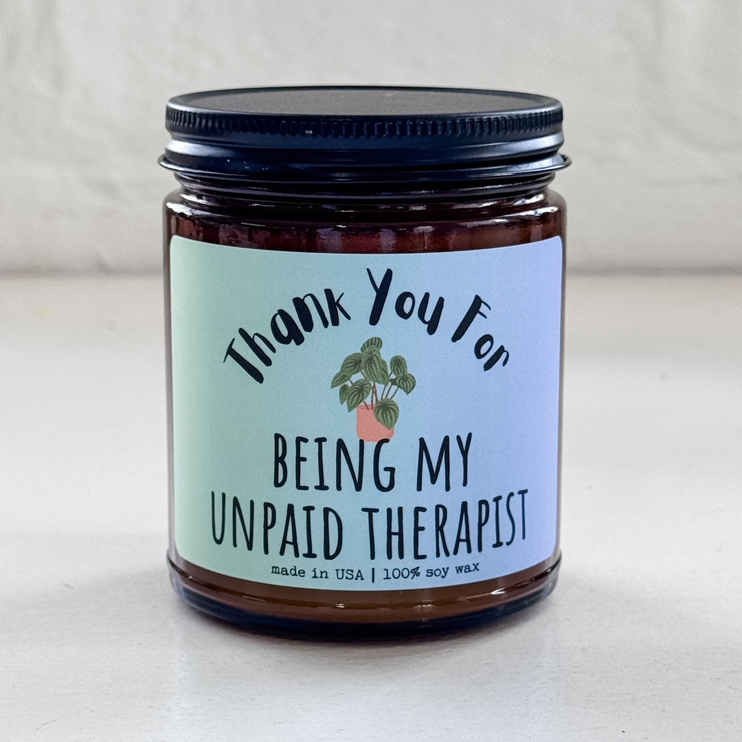 Thank You For Being My Unpaid Therapist - 9oz Glass Jar Soy Candle - Choose Your Scent - MoonlightMakers