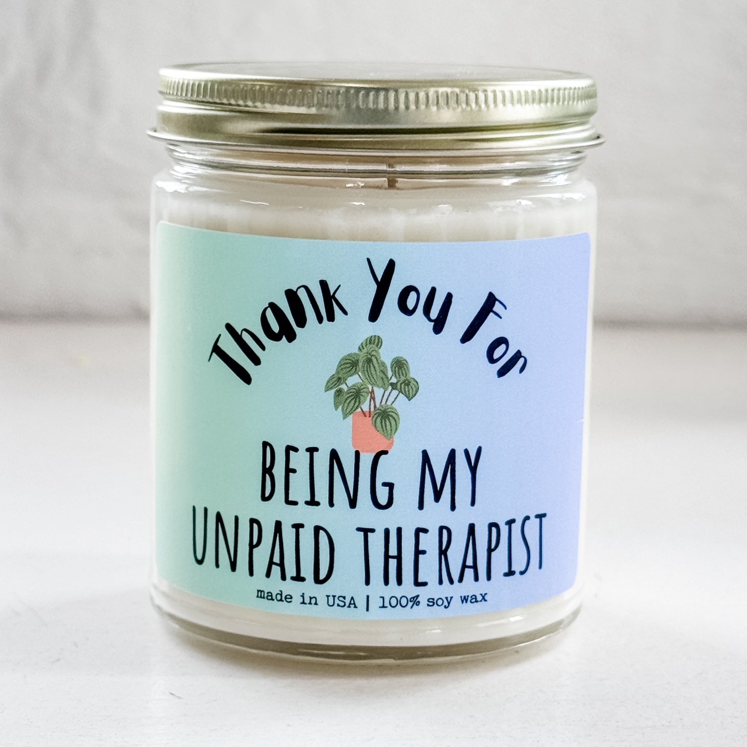 Thank You For Being My Unpaid Therapist - 9oz Glass Jar Soy Candle - Choose Your Scent