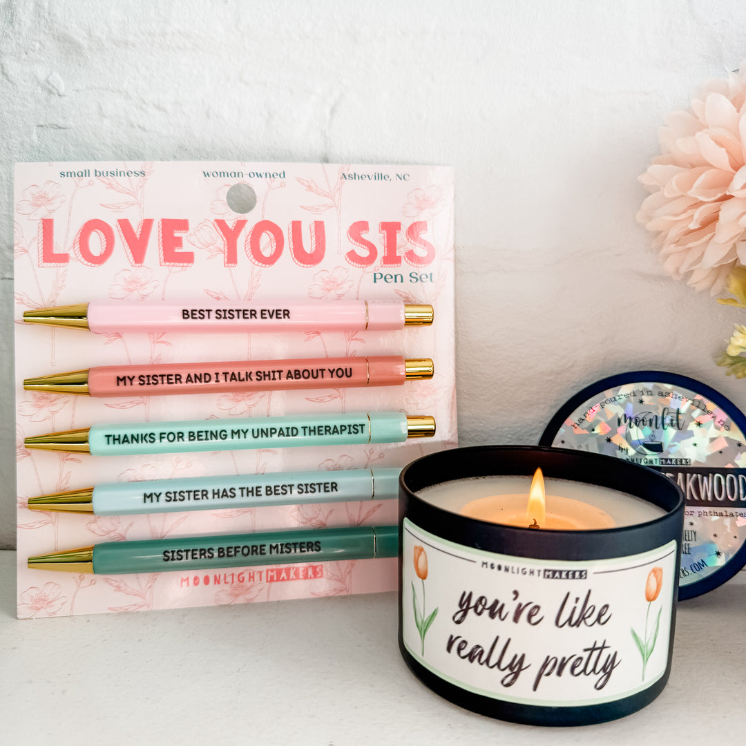Sister Bundle - Love You Sis Pen Set + You're Like Really Pretty Candle