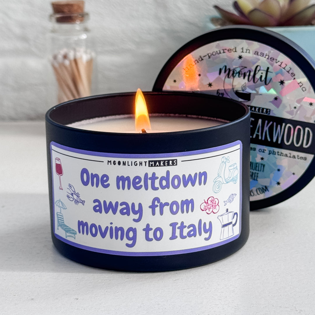 One Meltdown Away From Moving To Italy - 8oz 100% Natural Soy Wax Candle - MoonlightMakers