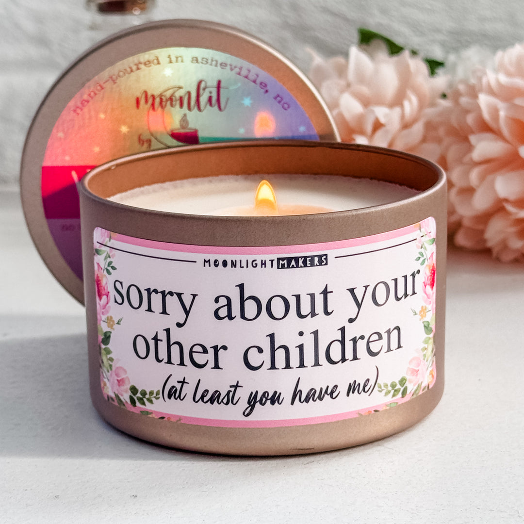 Sorry About Your Other Children (at least you have me) - 8oz 100% Natural Soy Wax Candle - MoonlightMakers
