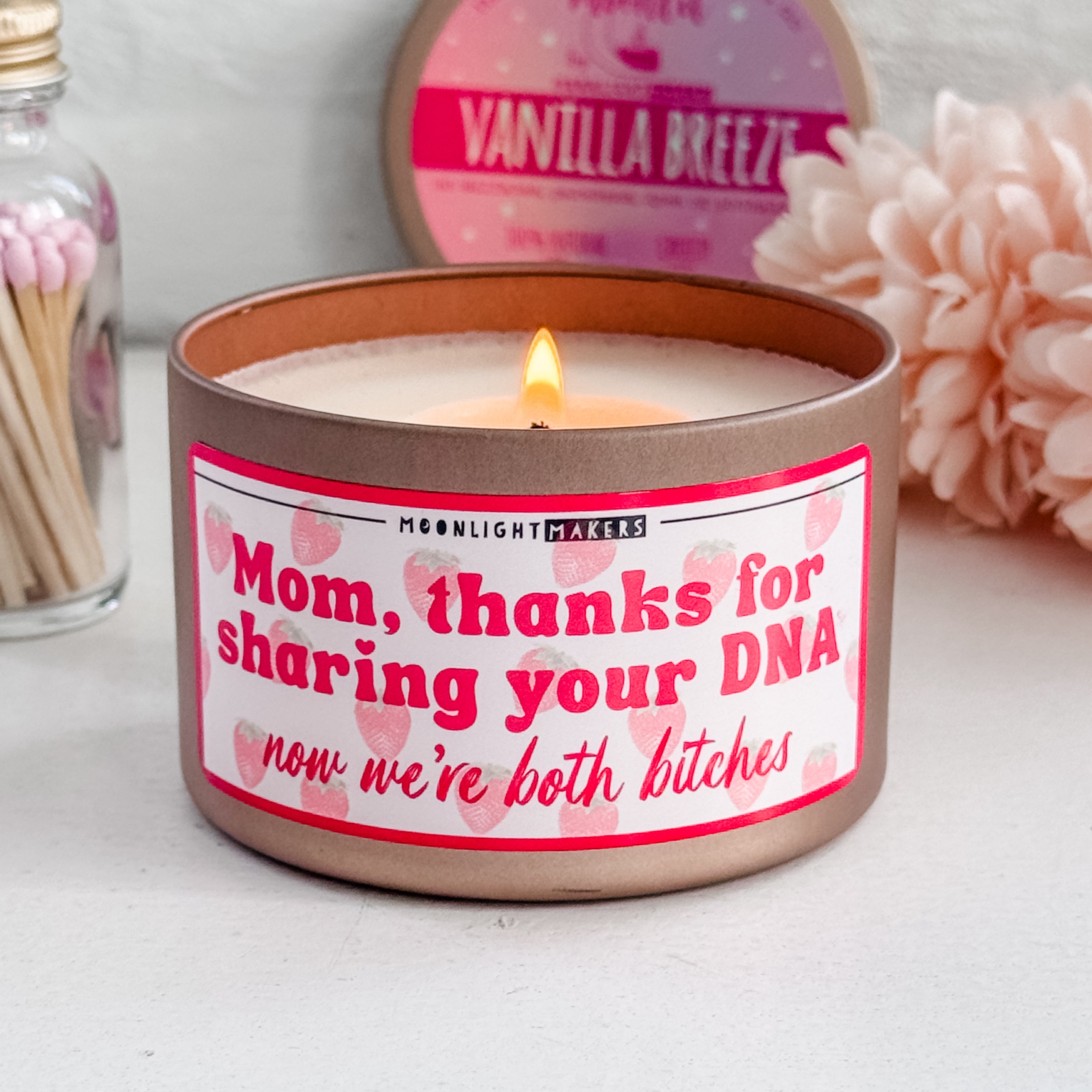 Mom, Thanks For Sharing Your DNA, Now We Are Both B*tches - 8oz 100% Natural Soy Wax Candle - MoonlightMakers