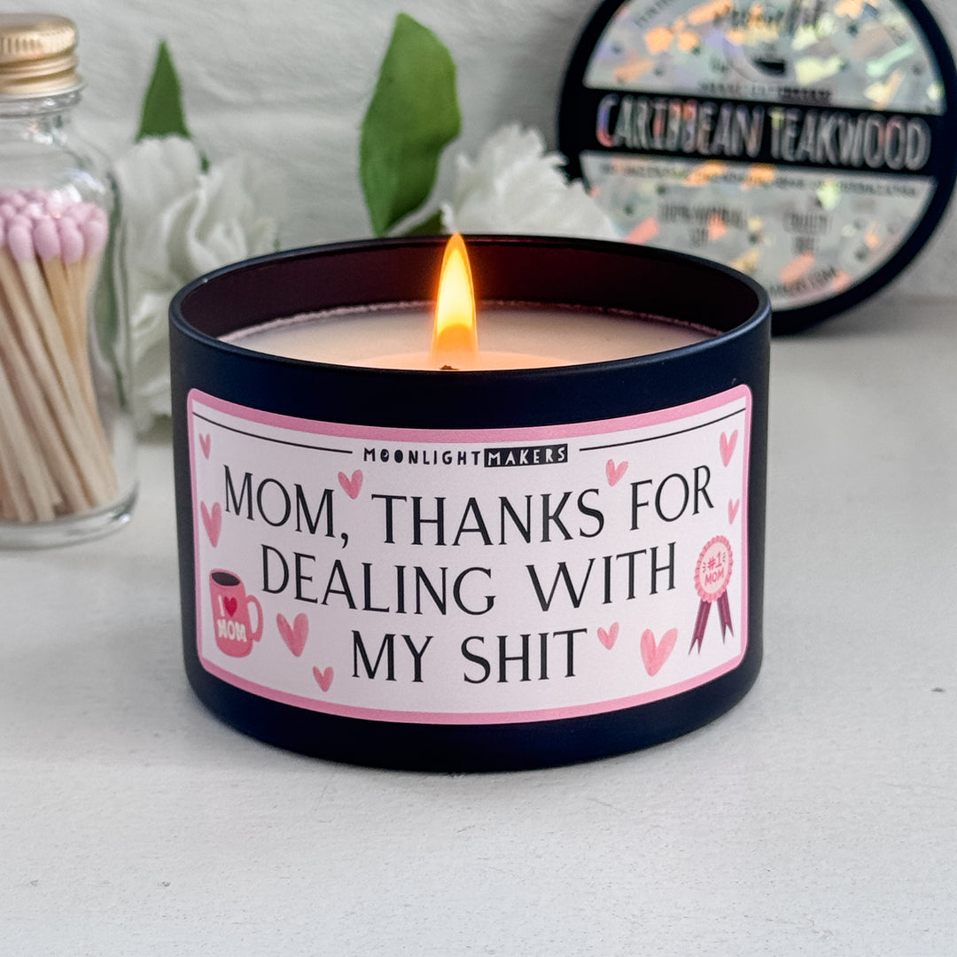 Mom Thanks For Dealing With My S*it - 8oz 100% Natural Soy Wax Candle - MoonlightMakers