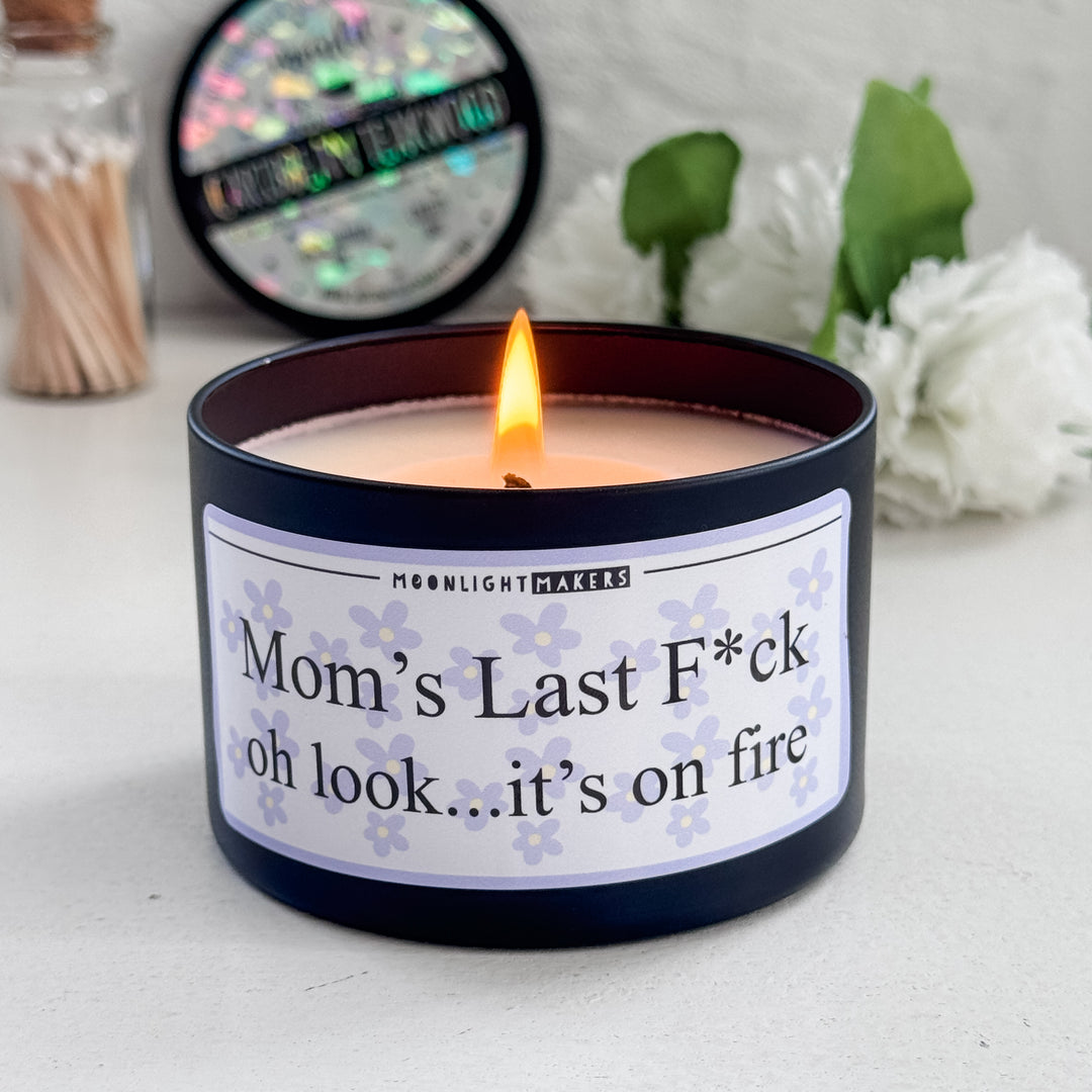 Mom's Last F*ck... oh look, it's on fire - 8oz 100% Natural Soy Wax Candle - MoonlightMakers