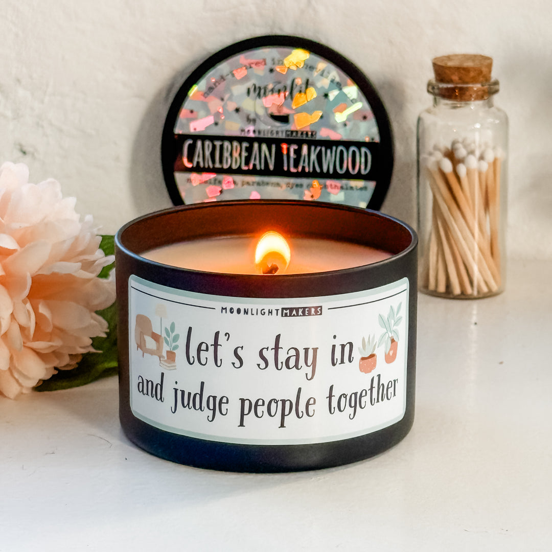 Let's Stay in and Judge People Together - 8oz Candle - 100% Natural Soy Wax