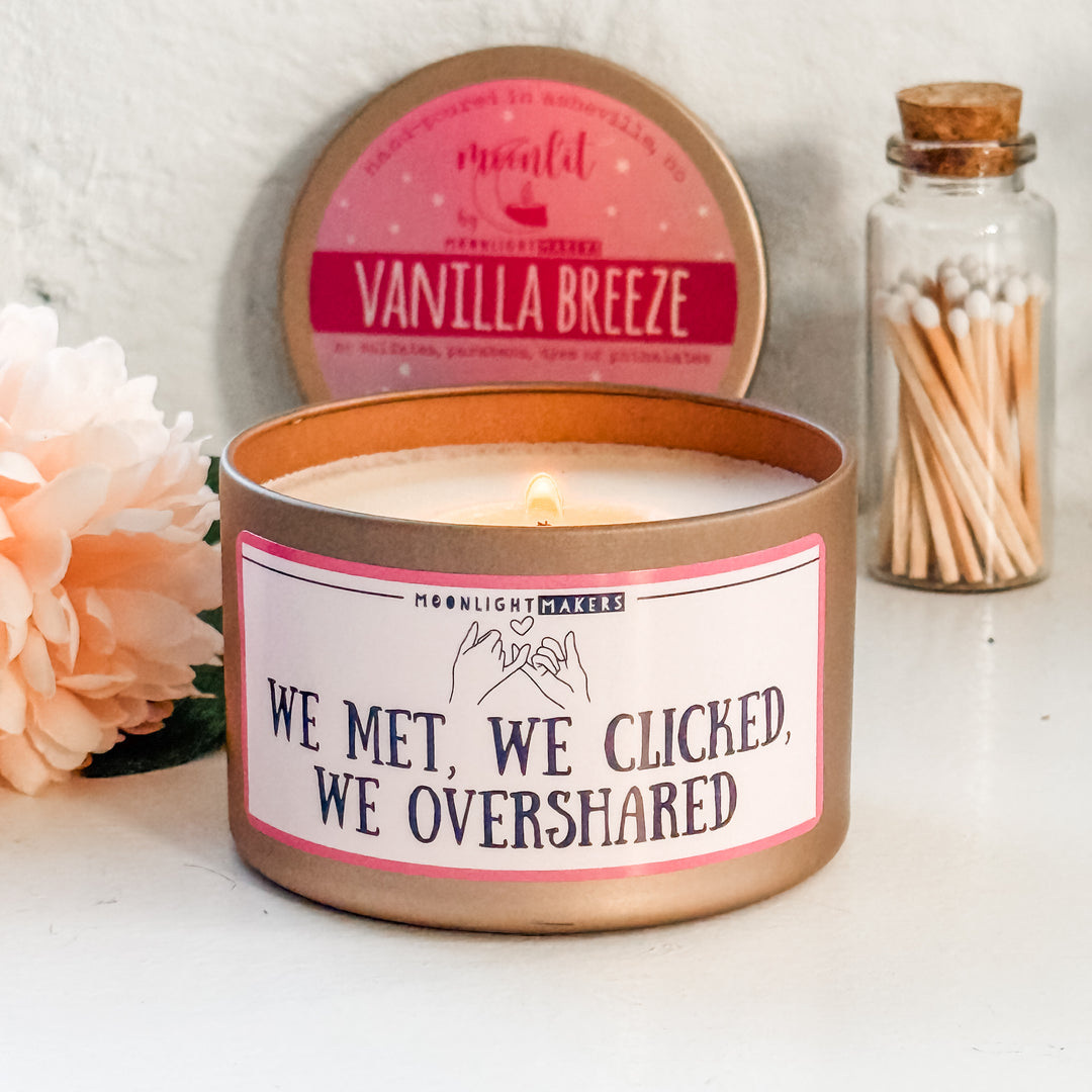 We Met We Clicked We Overshared - 8oz 100% Natural Soy Wax Candle
