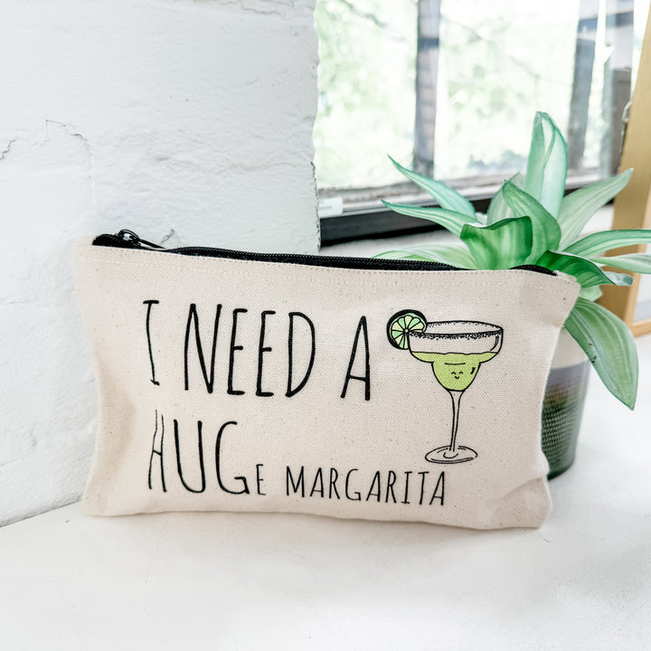 I Need a HUGe Margarita - Zipper Pouch