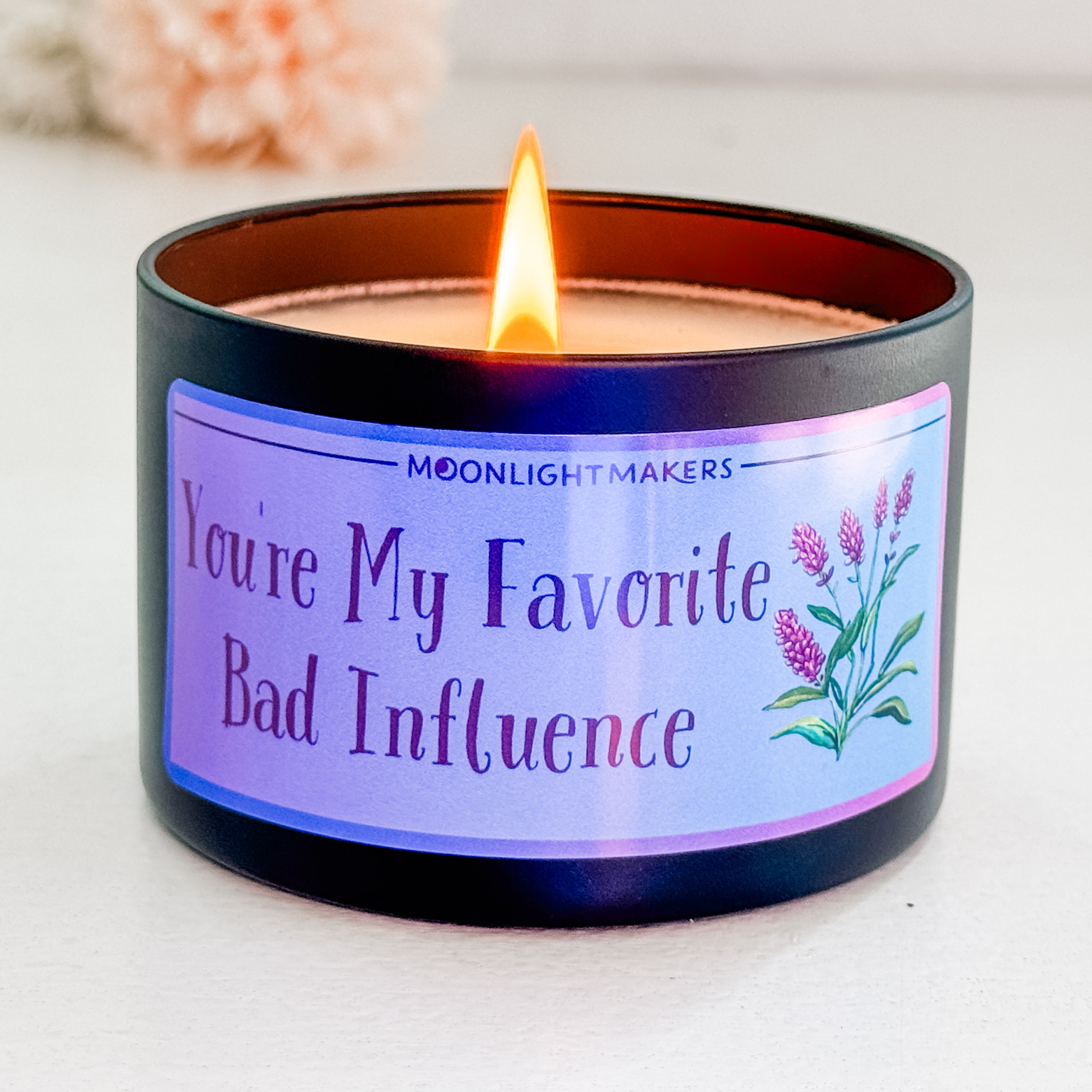You're My Favorite Bad Influence - 8oz 100% Natural Soy Wax Candle