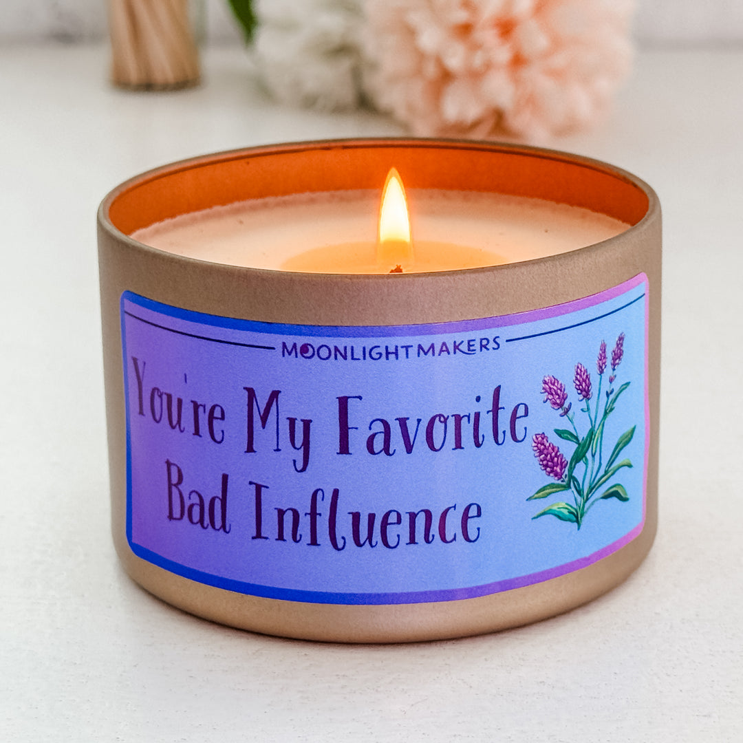 You're My Favorite Bad Influence - 8oz 100% Natural Soy Wax Candle