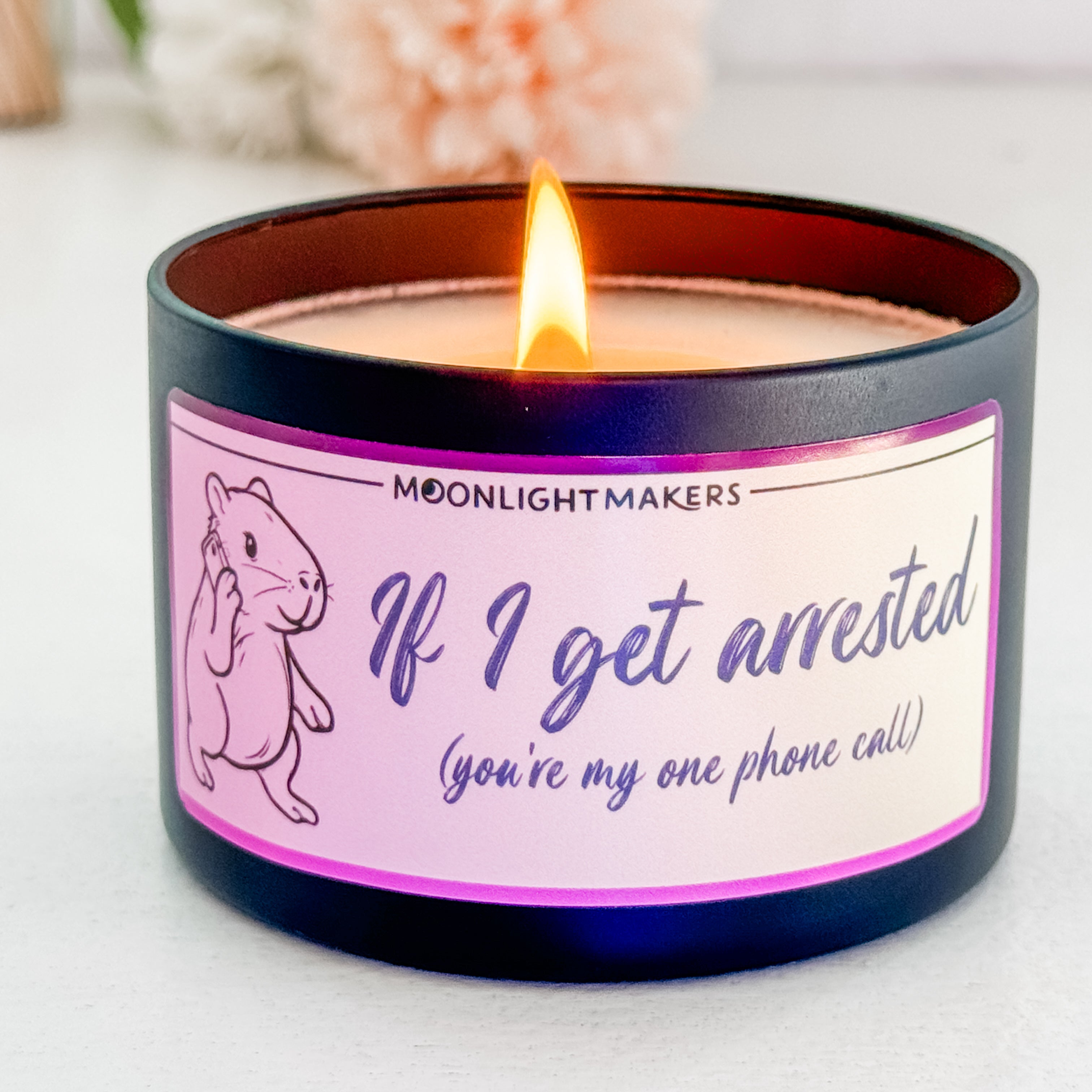 If I Get Arrested, You're My One Phone Call - 8oz 100% Natural Soy Wax Candle
