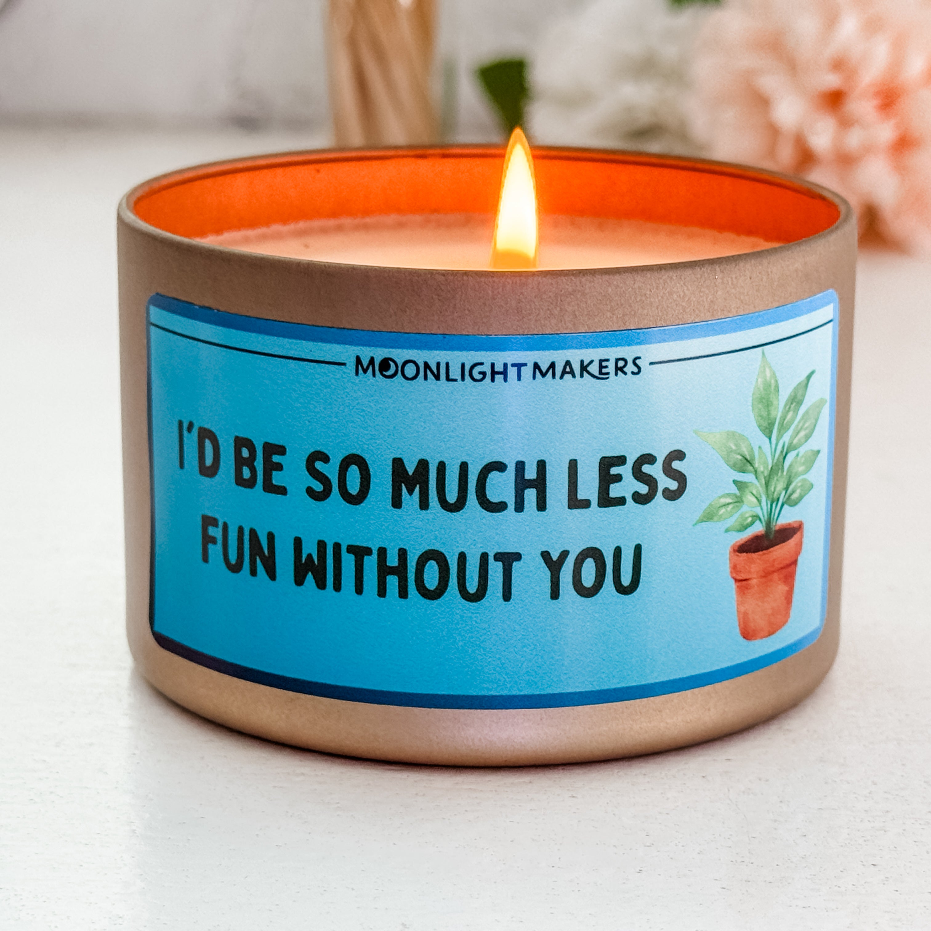I'd Be So Much Less Fun Without You - 8oz 100% Natural Soy Wax Candle
