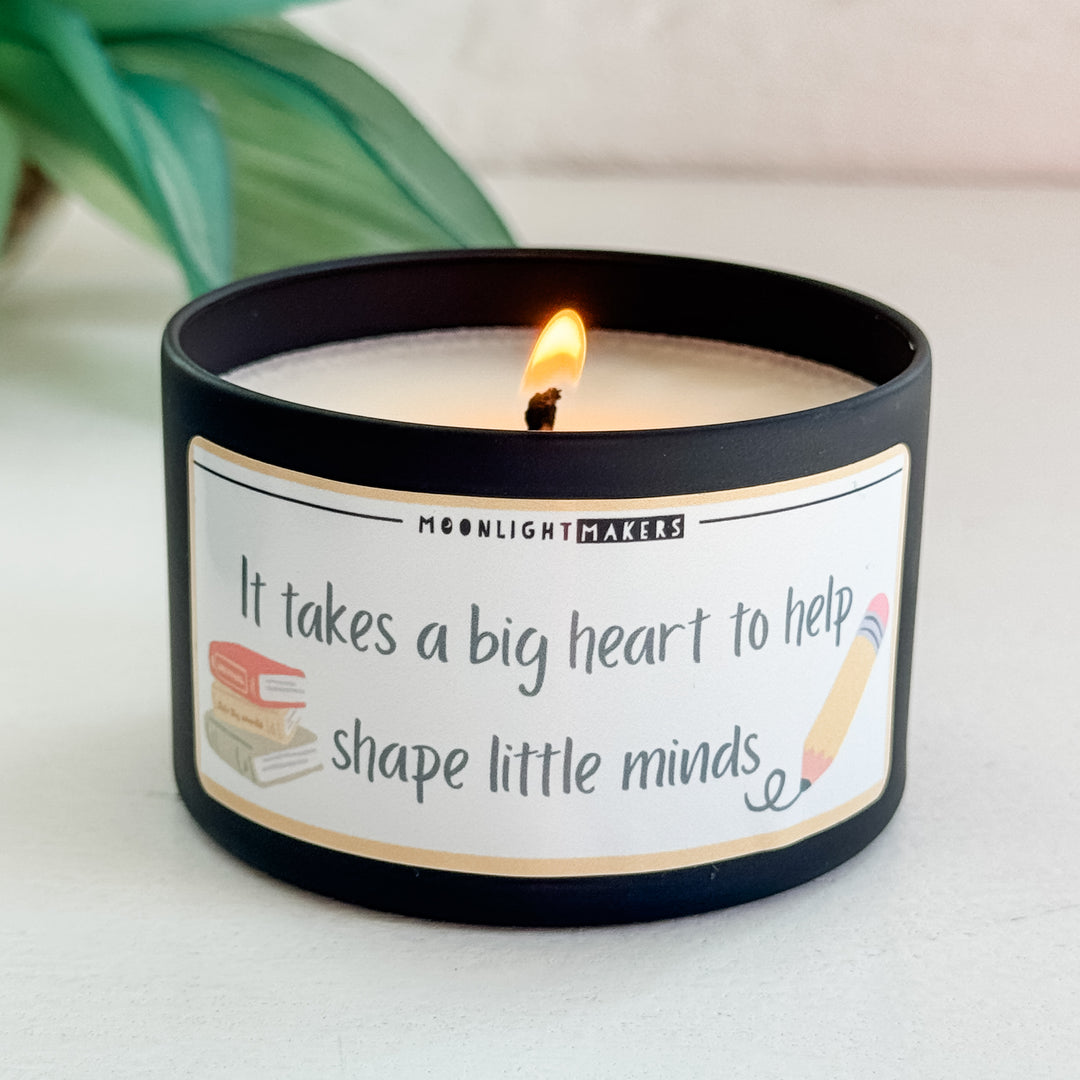 It Takes A Big Heart To Help Shape Little Minds - 8oz 100% Natural Soy Wax Candle - MoonlightMakers