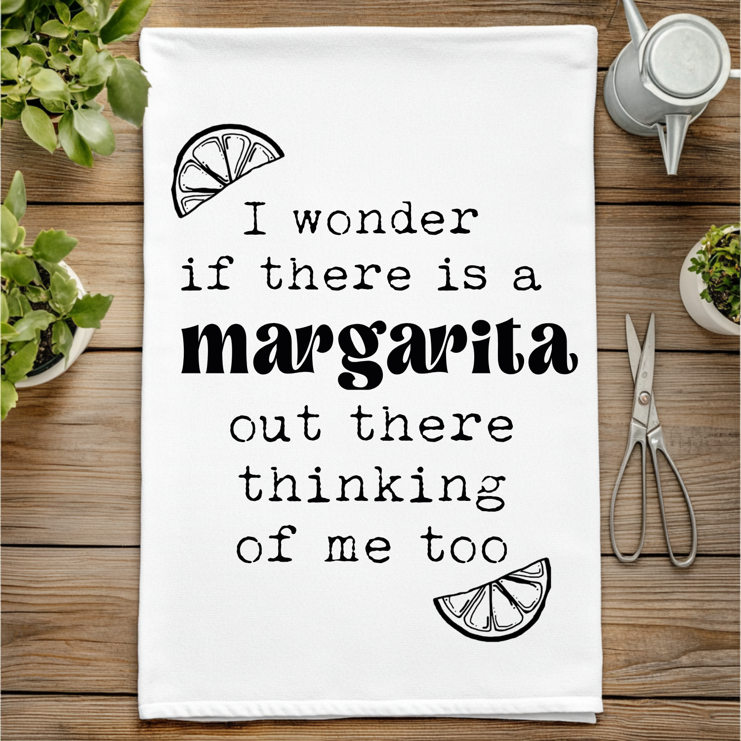 I Wonder If There Is A Margarita Thinking About Me Too Kitchen Towel