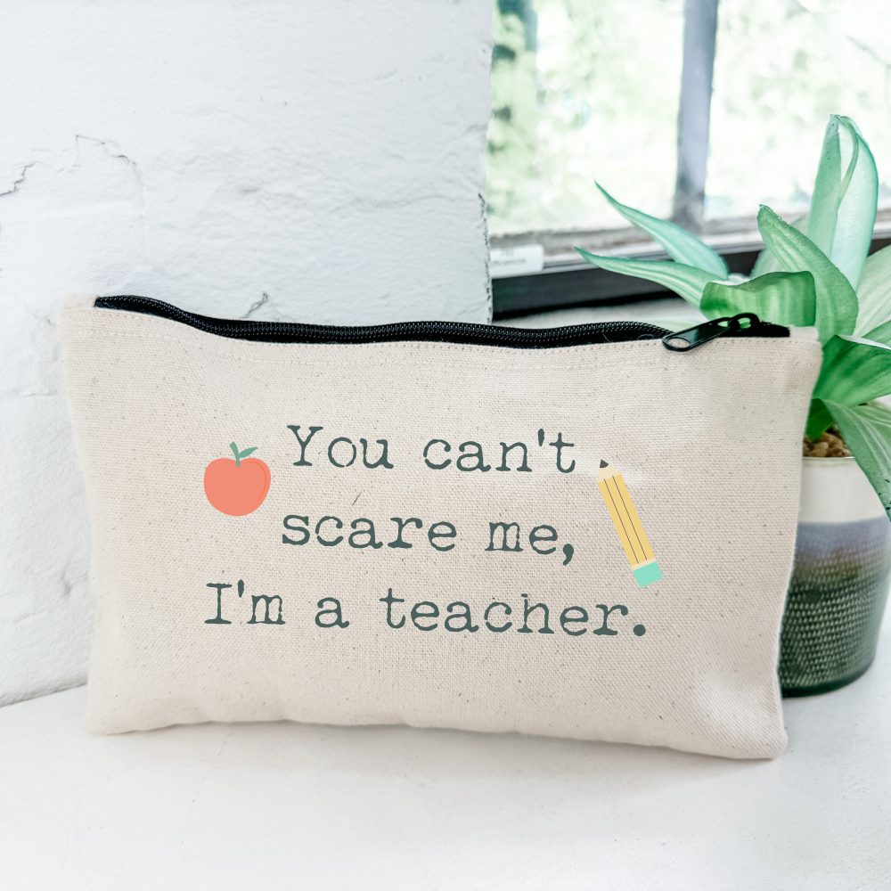 You Can't Scare Me, I'm A Teacher - Zipper Pouch