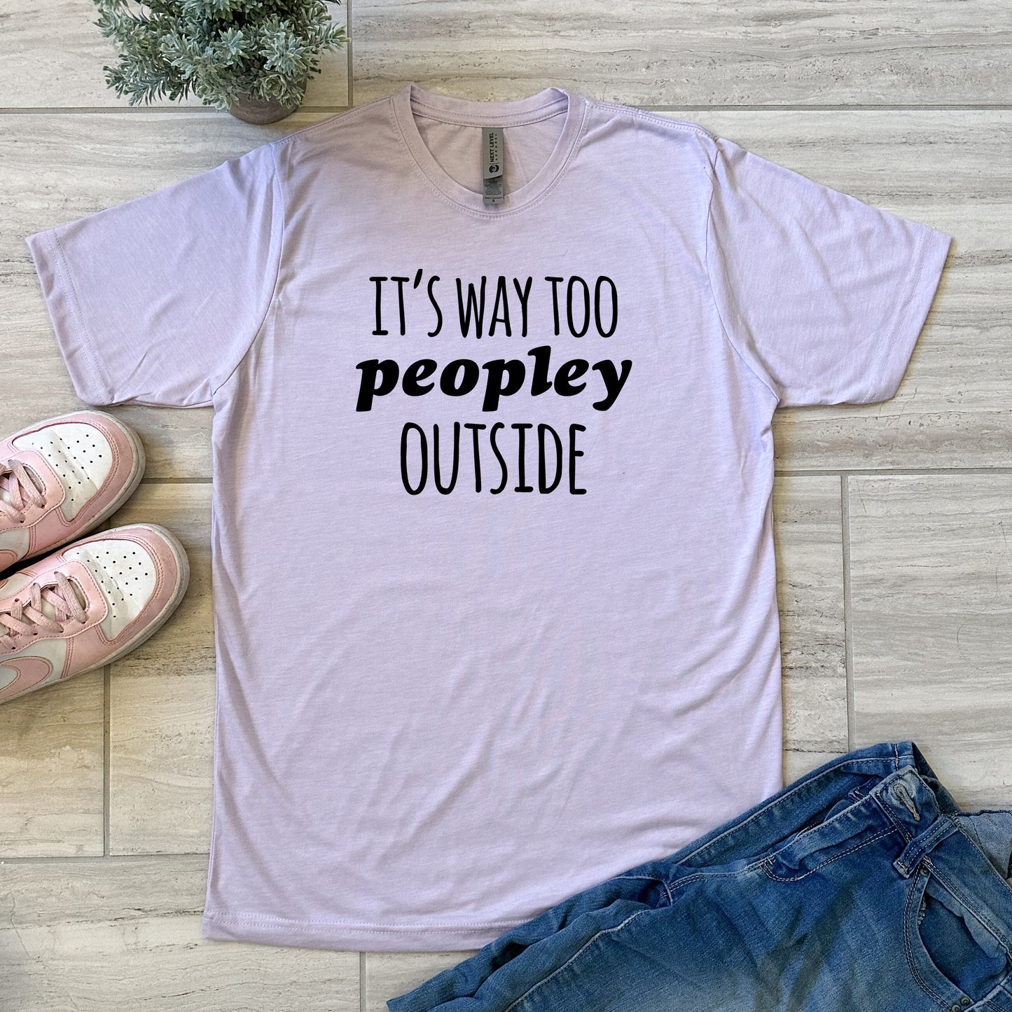 It's Way Too Peopley Outside - Men's / Unisex Tee - Stonewash Blue, Sage, Lavender, or Heather Gray