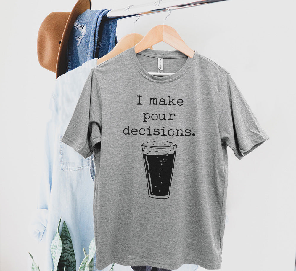 I Make Pour Decisions - Men's / Unisex Tee