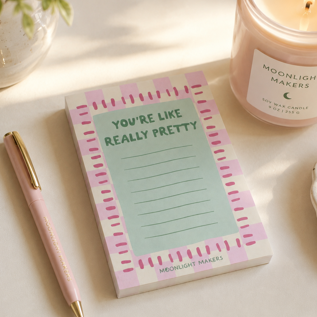 You're Like Really Pretty Notepad