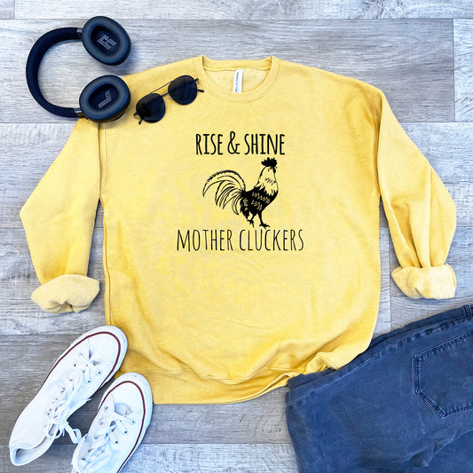 Rise & Shine Mother Cluckers - Unisex Sweatshirt - Heather Gray, Dusty Blue, Mauve, or Gold