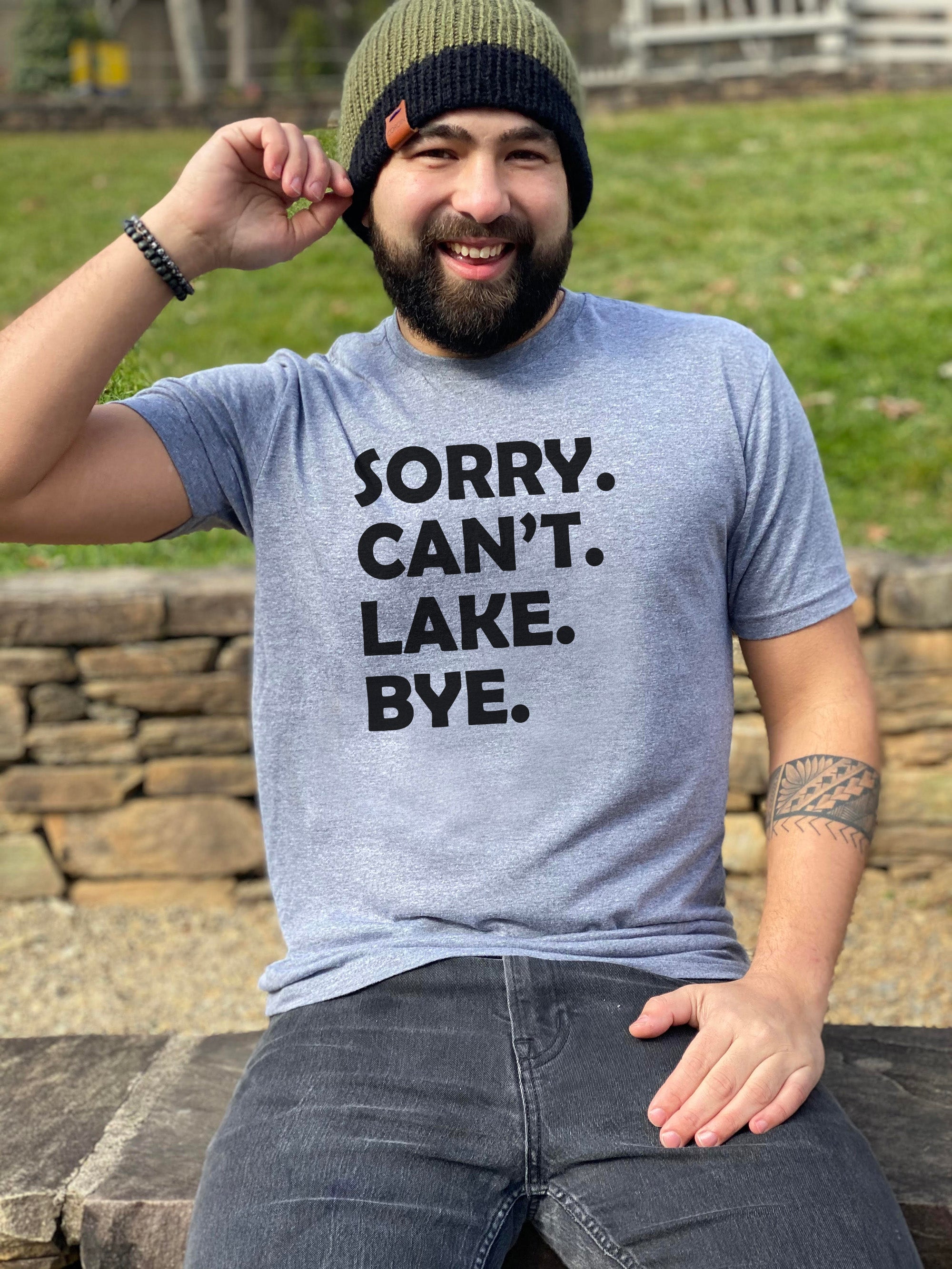 Sorry. Can't. Lake. Bye. - Men's / Unisex Tee