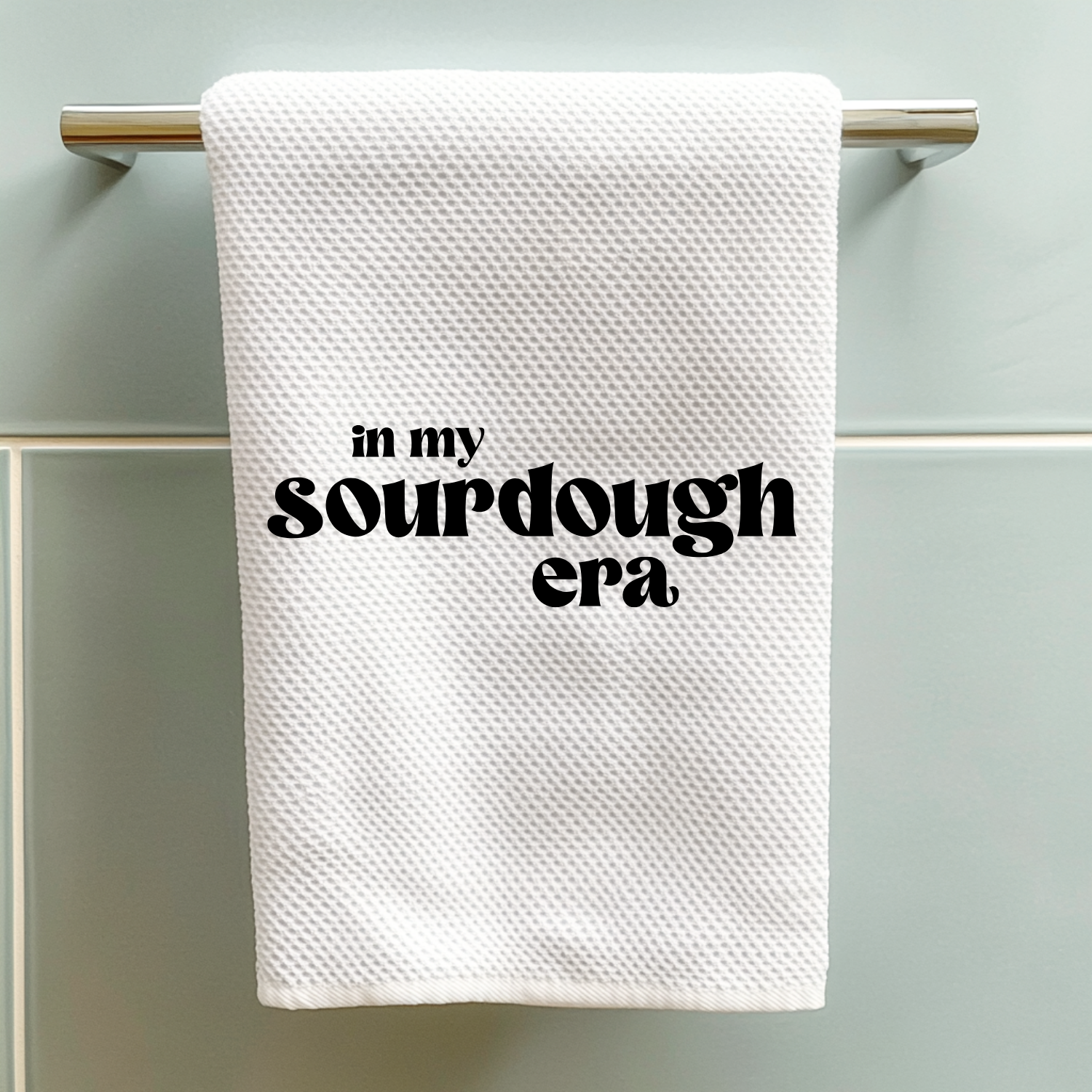 In My Sourdough Era Kitchen Towel