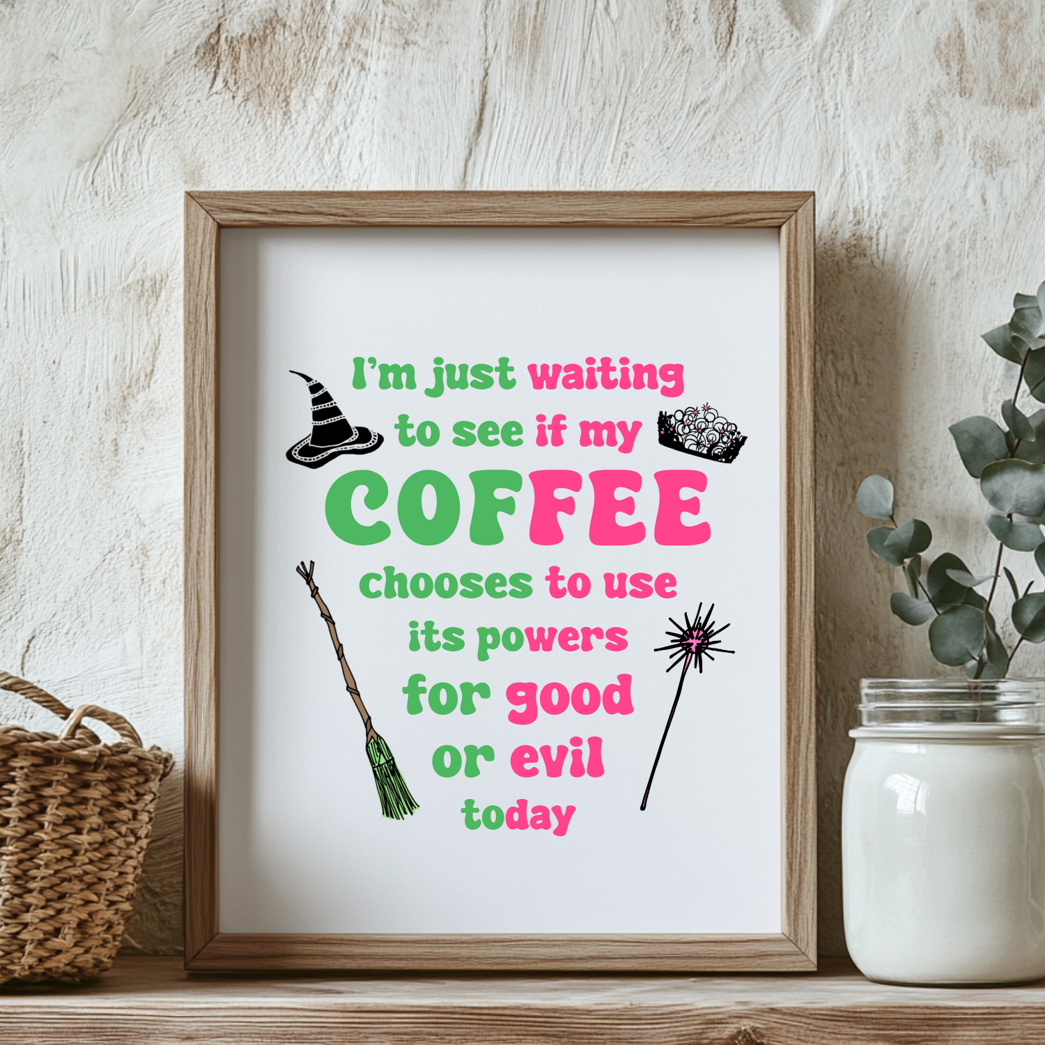 Waiting To See If My Coffee Uses Its Powers For Good or Evil - Wicked Inspired Art Print