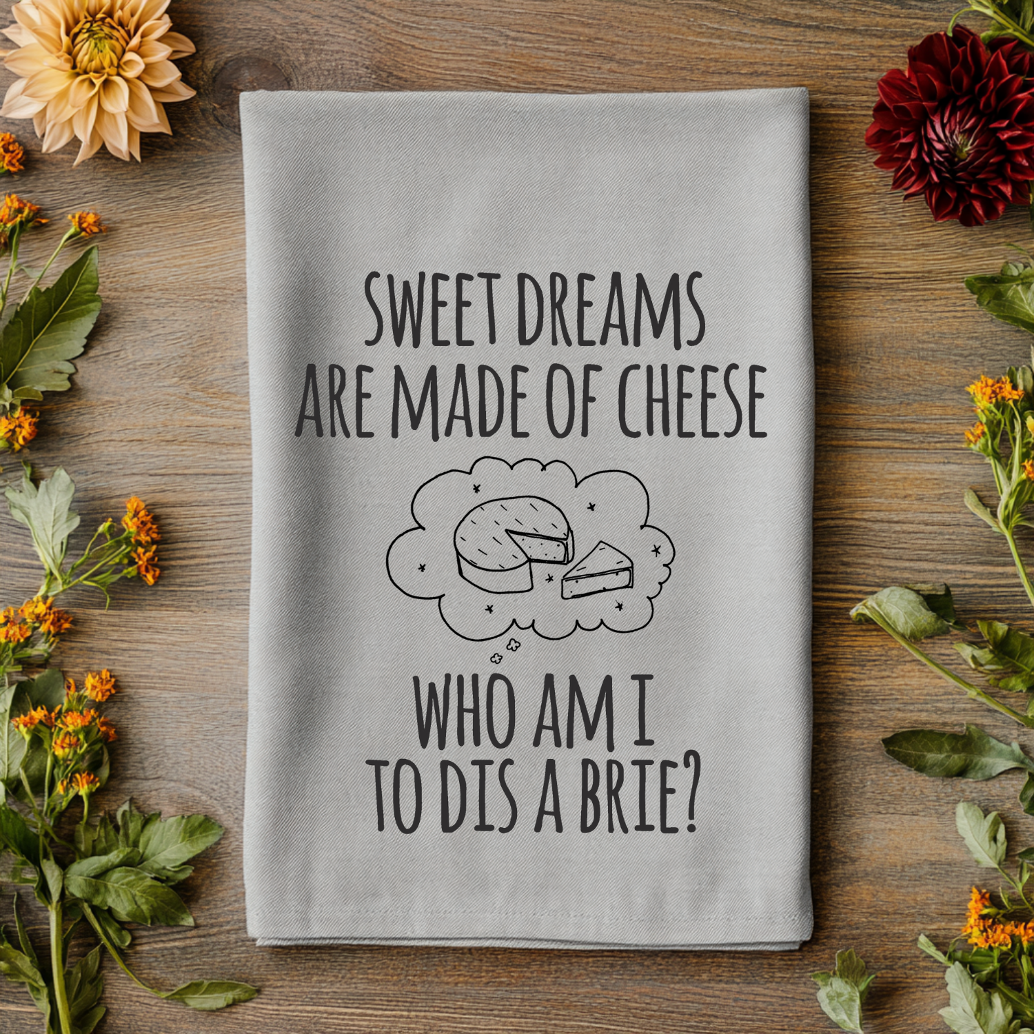 Sweet Dreams Are Made Of Brie Kitchen Towel