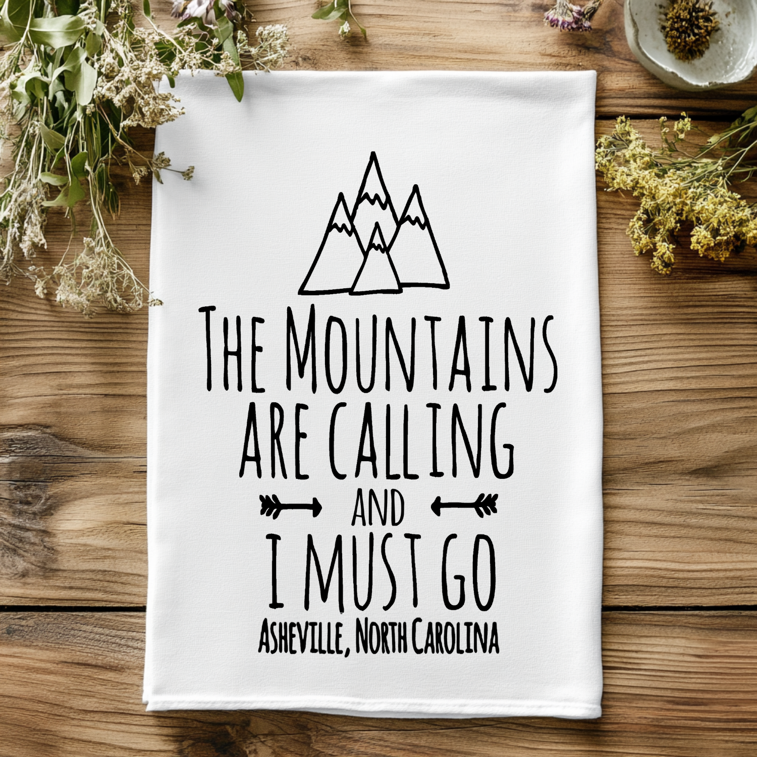 The Mountains are Calling and I Must Go, Asheville NC Kitchen Towel