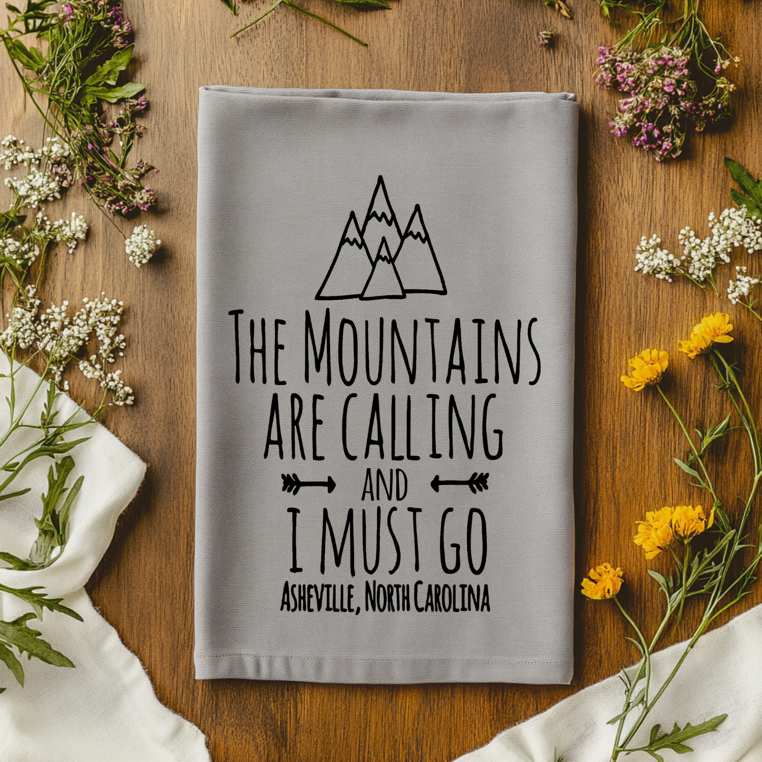 The Mountains are Calling and I Must Go, Asheville NC Kitchen Towel