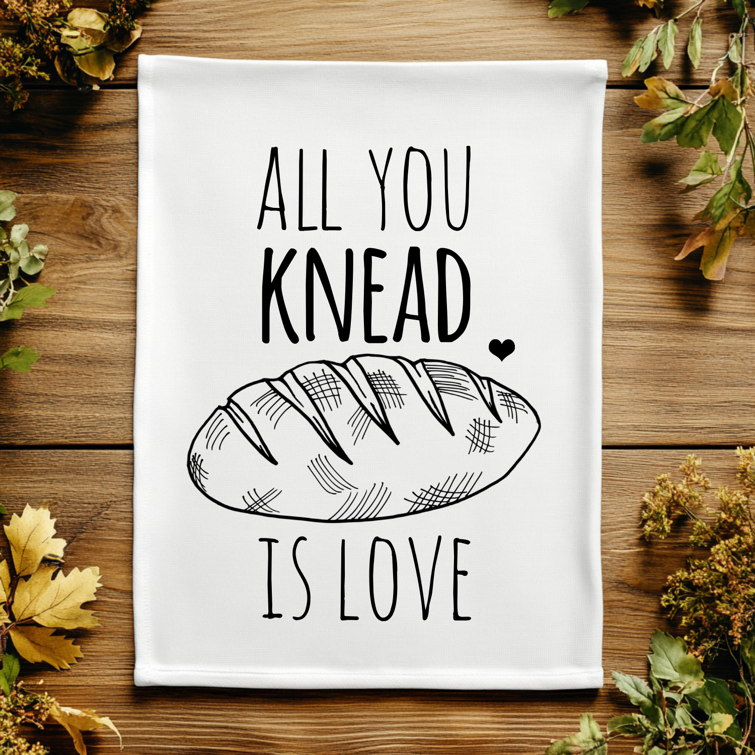 All You Knead Is Love Kitchen Towel