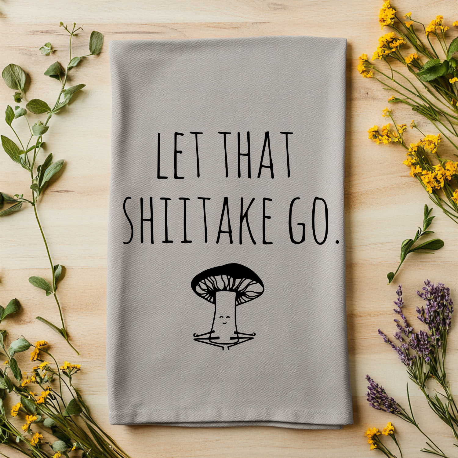 Let That Shiitake Go Kitchen Towel - Best Seller - MoonlightMakers