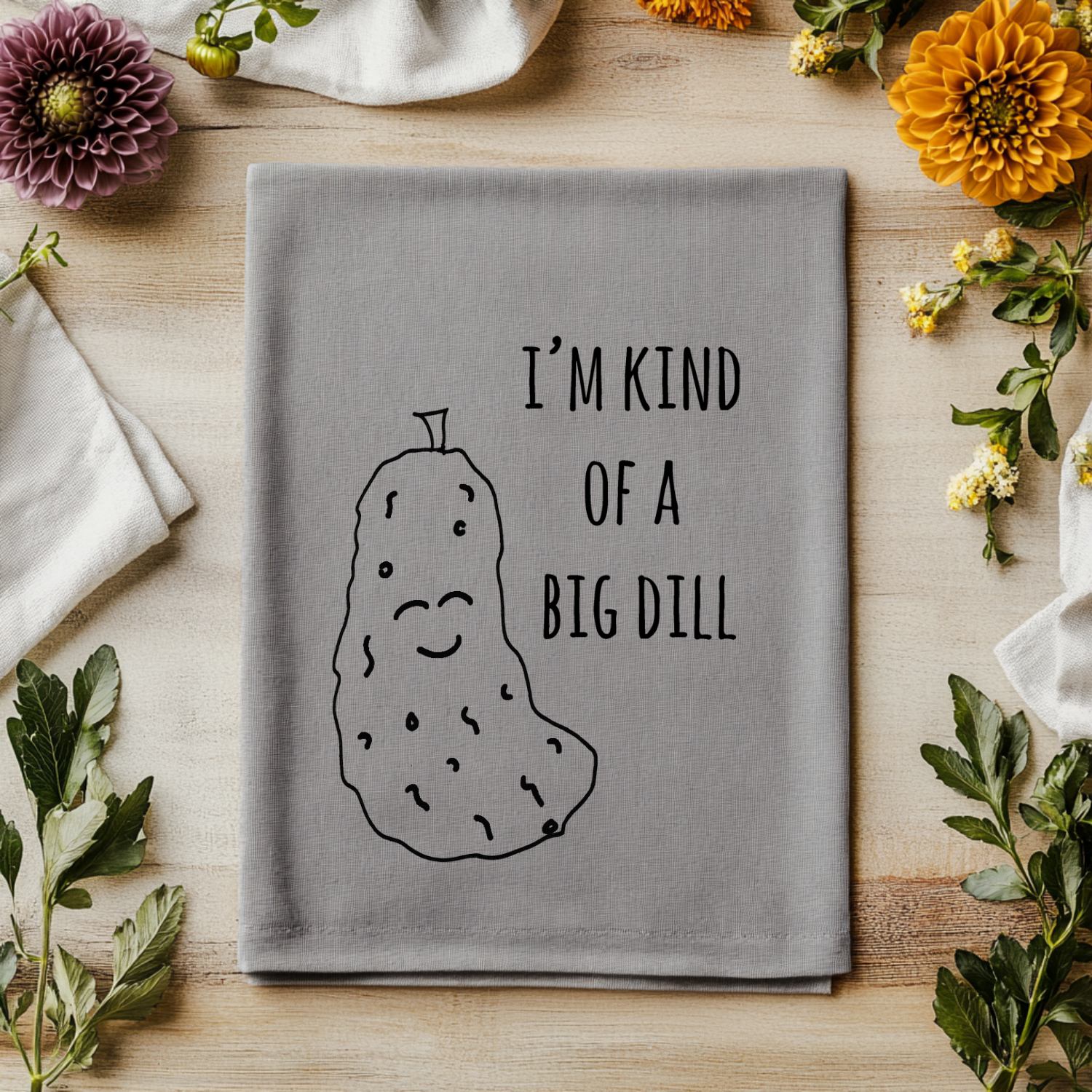 I'm Kind of a Big Dill Kitchen Towel