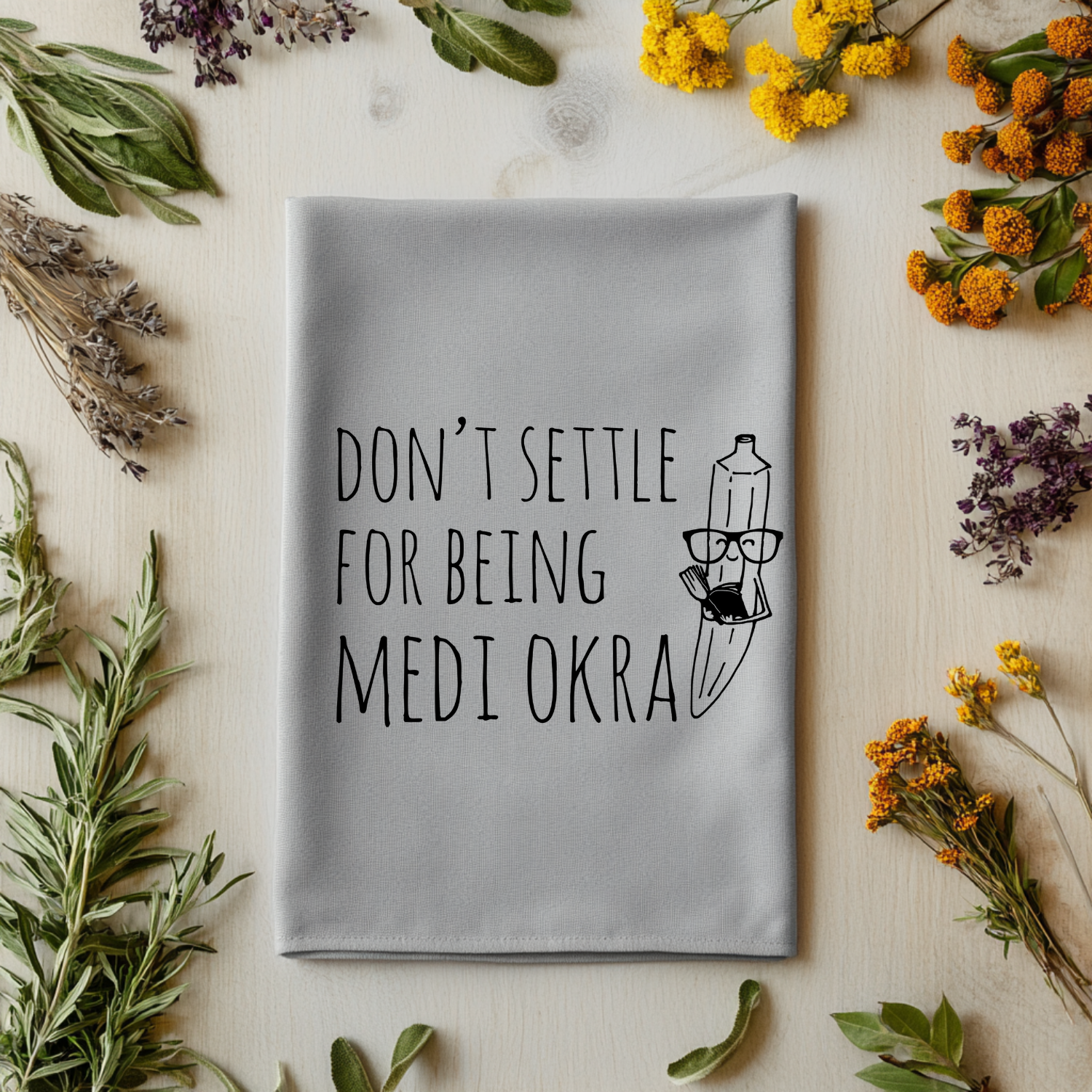 SALE (Overstock) Don't Settle For Being Medi Okra Kitchen Towel