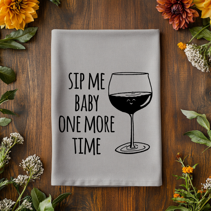 Sip Me Baby One More Time Kitchen Towel