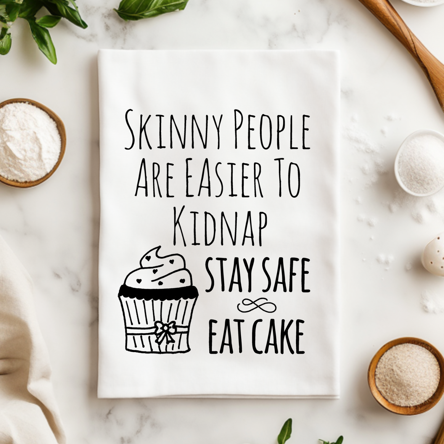 Skinny People Are Easier To Kidnap, Stay Safe Eat Cake Kitchen Towel