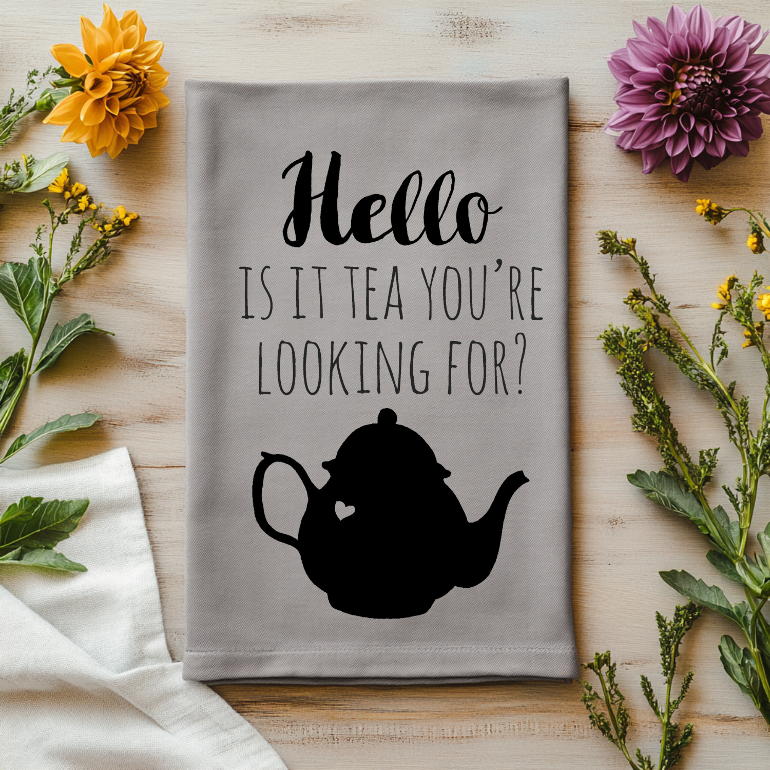 Hello Is It Tea You're Looking For? Kitchen Towel