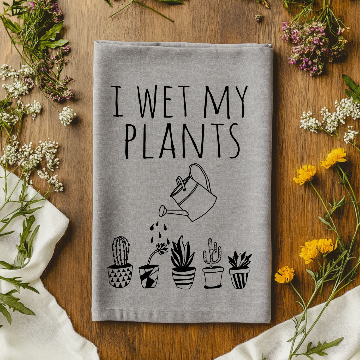 I Wet My Plants Kitchen Towel