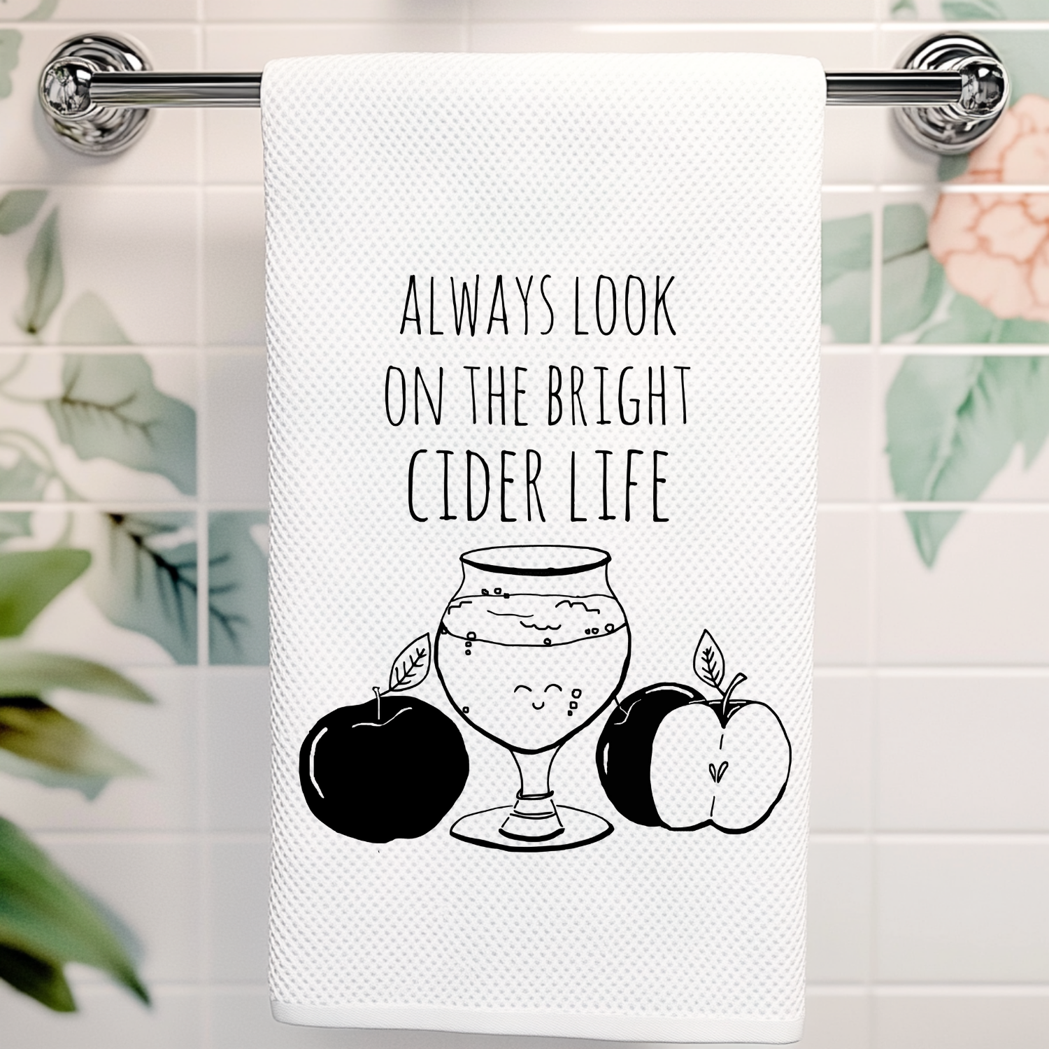 Always Look on the Bright Cider Life Kitchen Towel