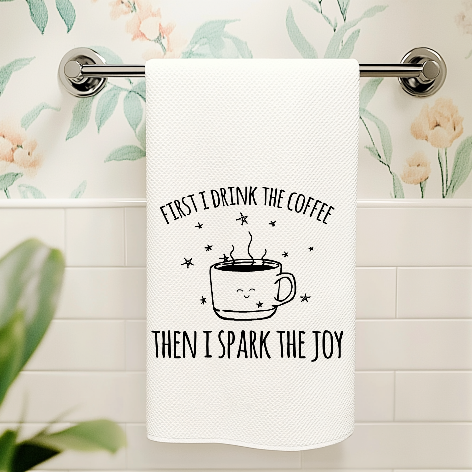 First I Drink the Coffee Then I Spark the Joy Kitchen Towel