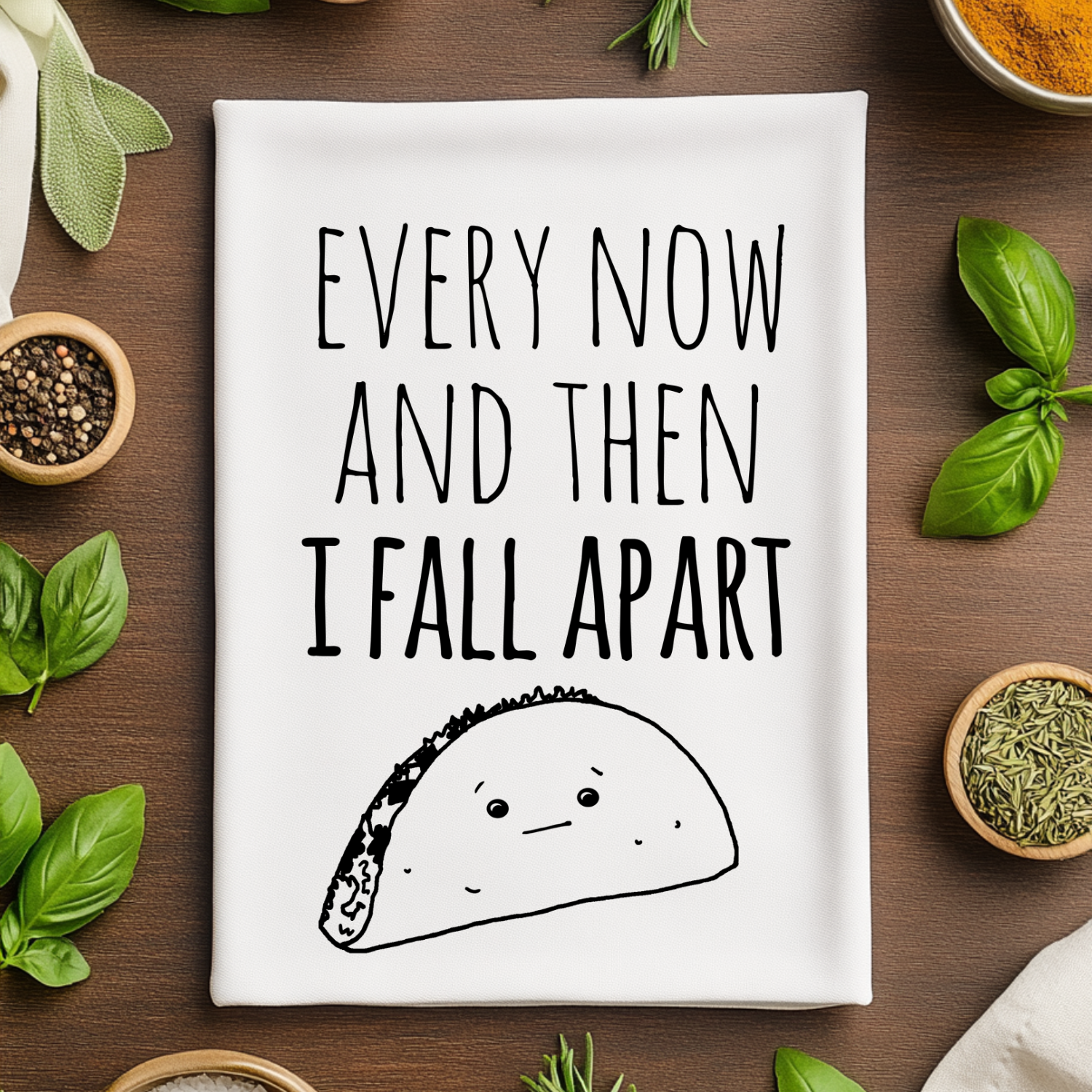 Every Now and Then I Fall Apart (Taco) Kitchen Towel