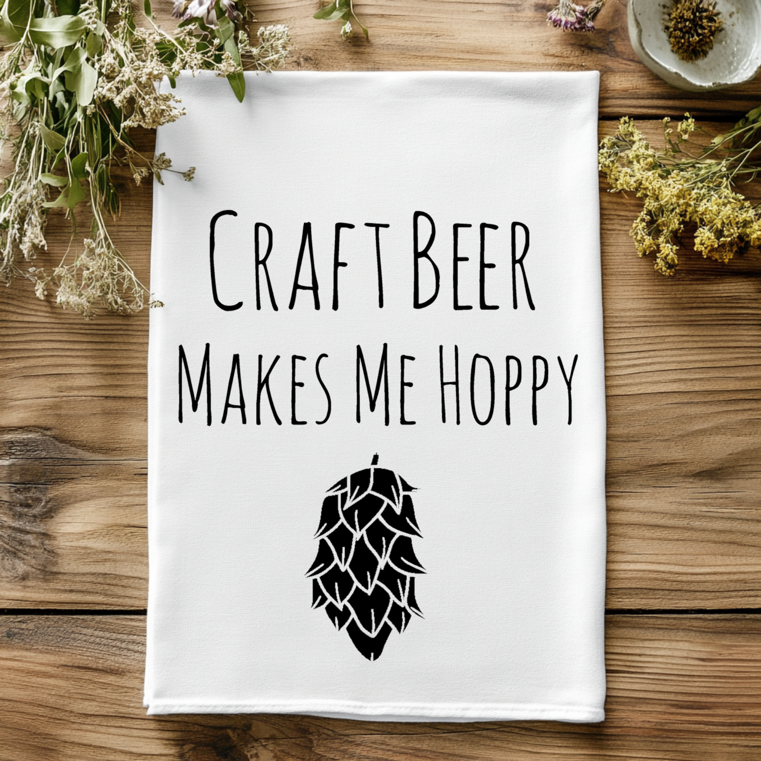 Craft Beer Makes Me Hoppy Kitchen Towel