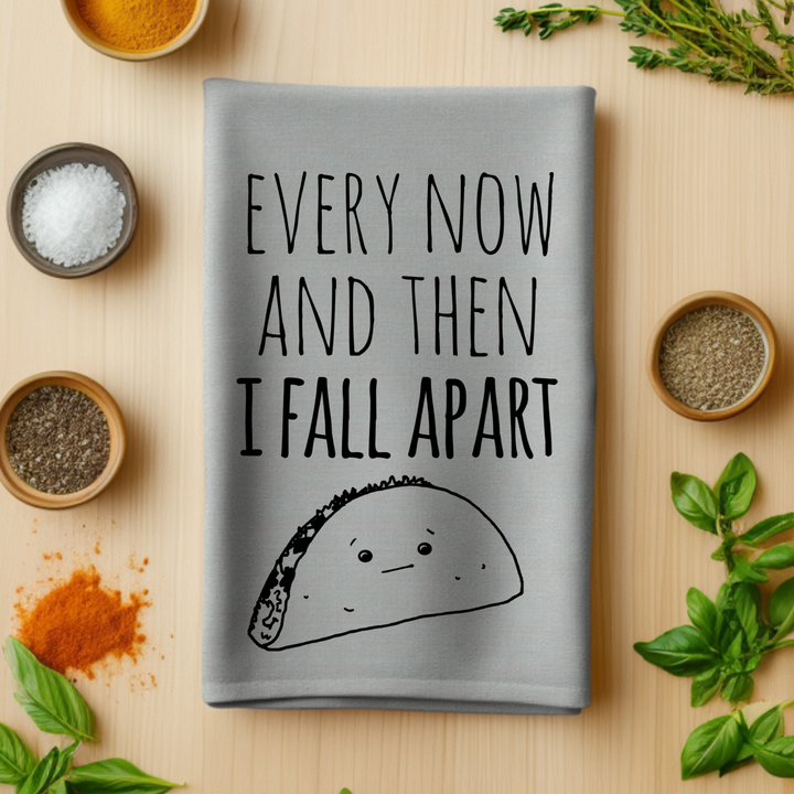 Every Now and Then I Fall Apart (Taco) Kitchen Towel