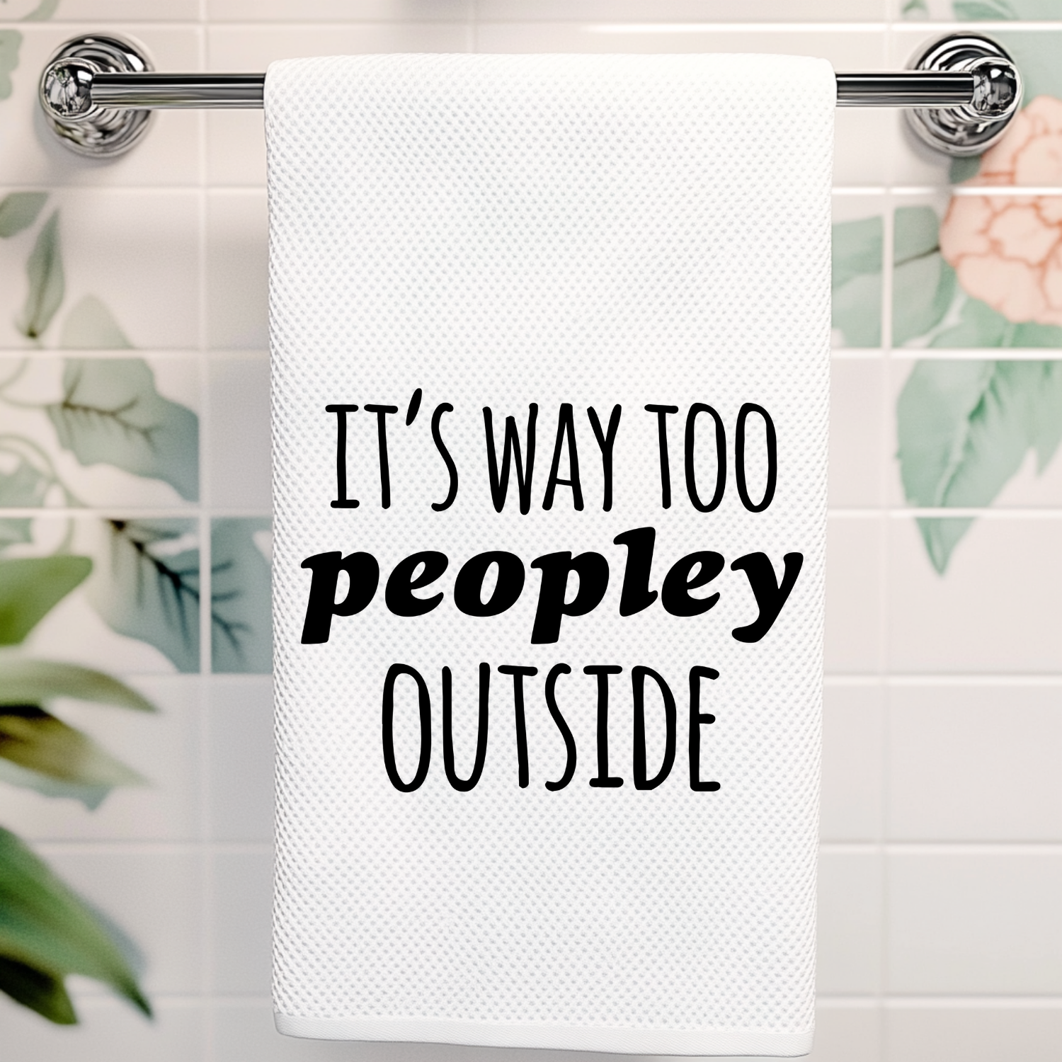 It's Way Too Peopley Outside Kitchen Towel