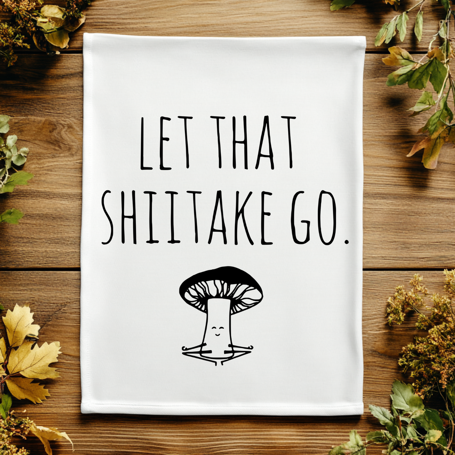 Let That Shiitake Go Kitchen Towel - Best Seller