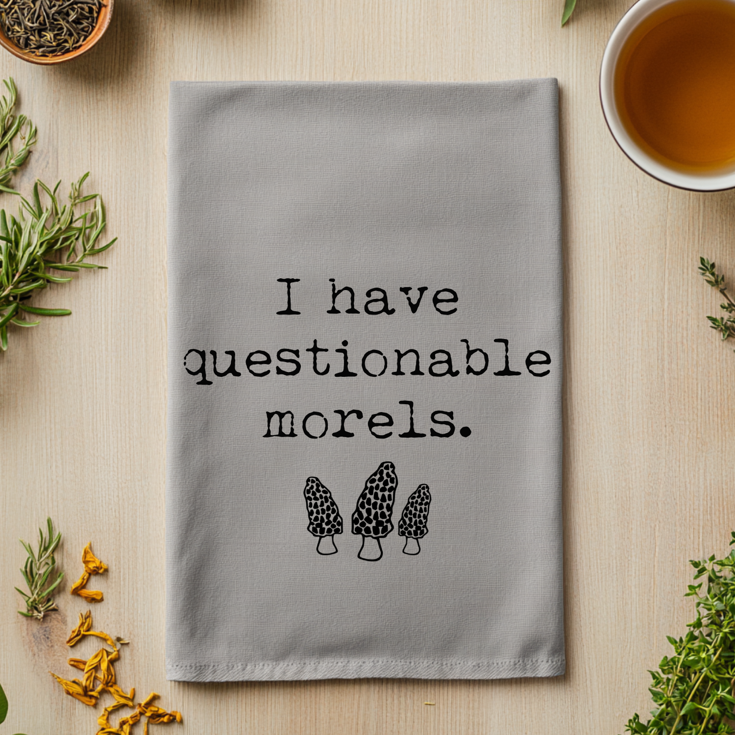 I Have Questionable Morels Kitchen Towel