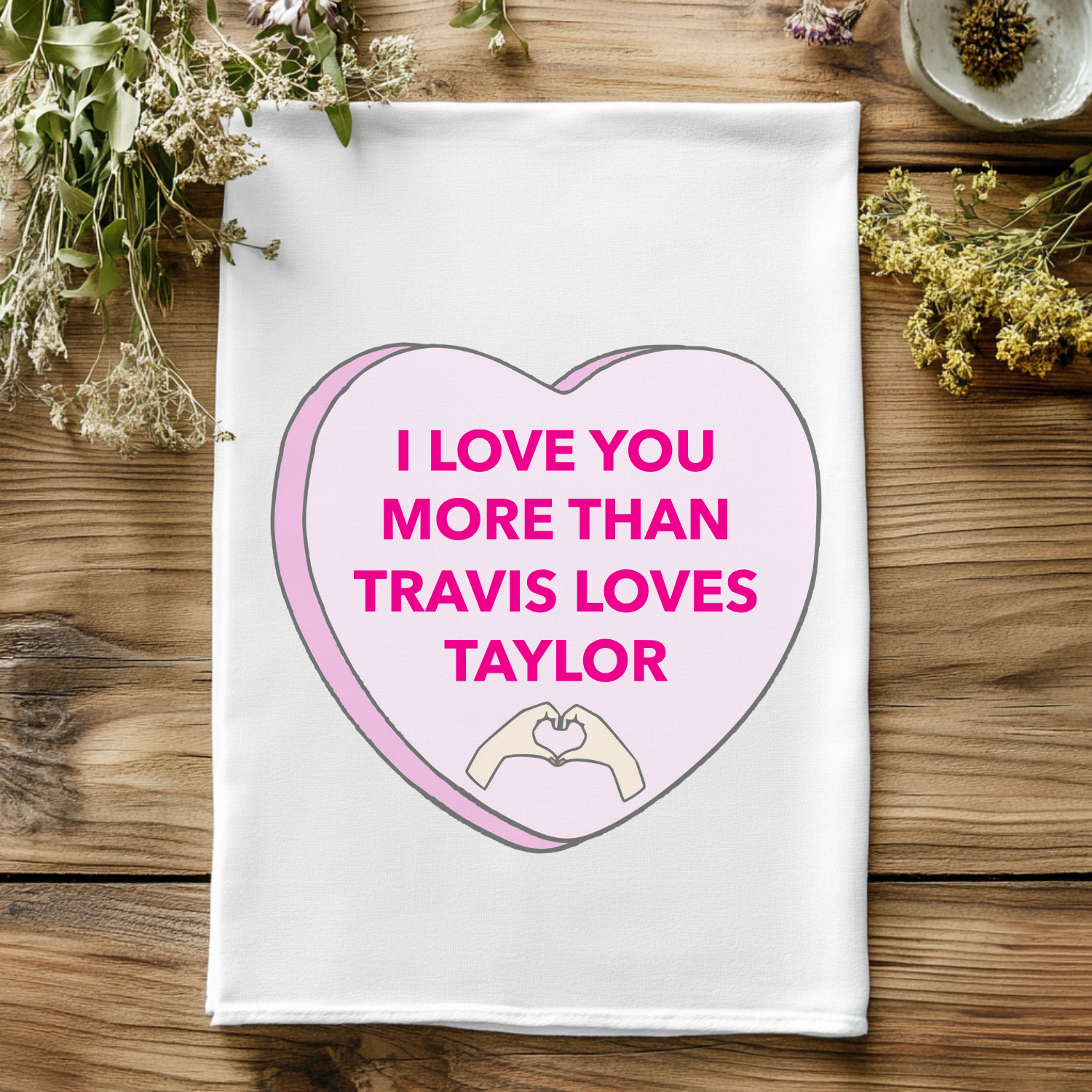 Full Color Kitchen Towel - I Love You More Than Travis Loves Taylor